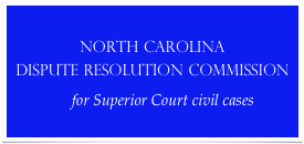 



North Carolina 
Dispute Resolution Commission 
            for Superior Court civil cases